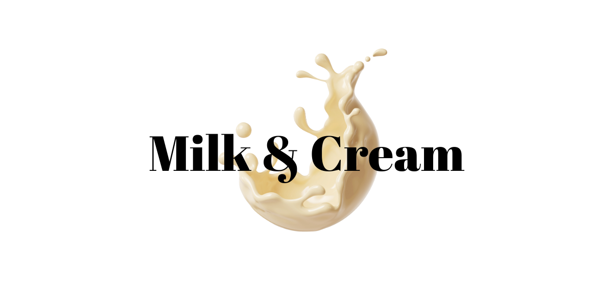 Milk & Cream
