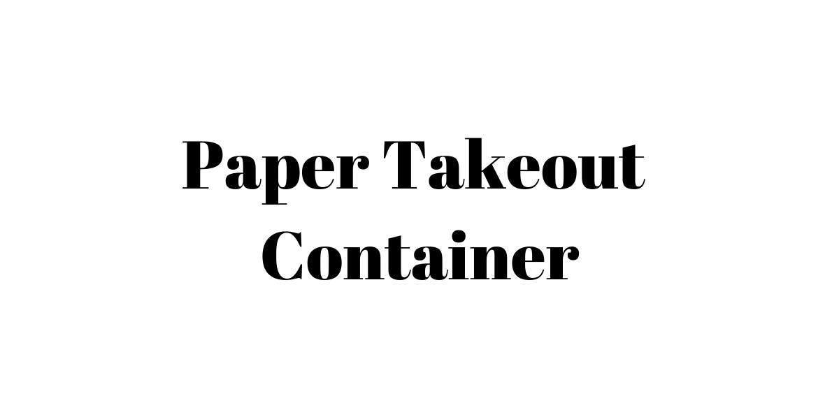 Paper Take Out Container