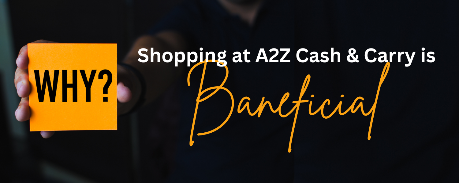Hidden Benefits of Shopping at A2Z Cash &amp; Carry in Windsor