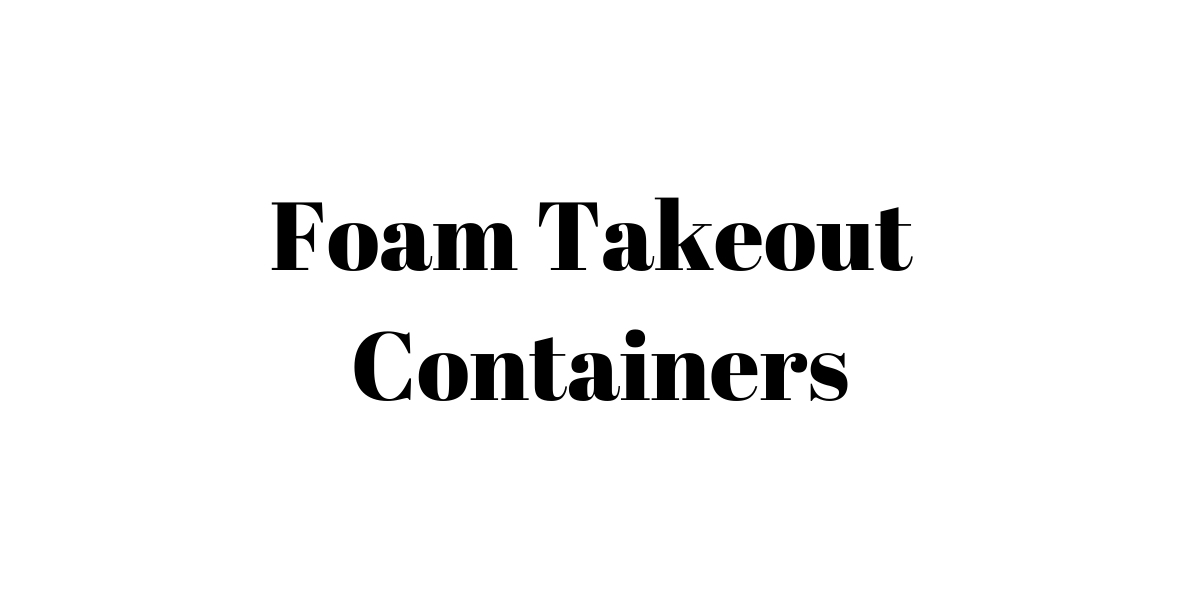 Foam Take Out Container